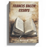 Bacon's Essays Trilogy: Timeless Wisdom on Life, Society, and Human Nature