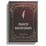 Bacon's Essays Trilogy: Timeless Wisdom on Life, Society, and Human Nature