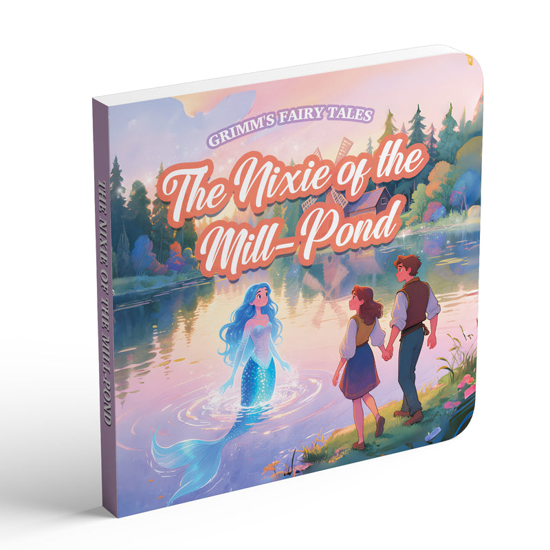 The Nixie of the Mill-Pond Classic Fairy Tale Picture Book for Kids, Grimm’s Fairy Tales Storybook, Bedtime Reading Book for Early Readers and Gift Giving