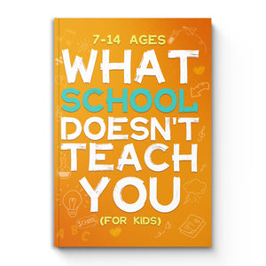 What School Doesn't Teach You for Kids Ages 7-14 book cover