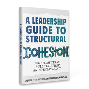 A Leadership Guide to Structural Cohesion, Team Building and Workplace Leadership Book for Stronger Collaboration, Trust, and Resilient Organizational Growth