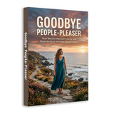 Goodbye People-Pleaser, Women’s Self-Worth and Boundary Setting Book, Confidence, Emotional Independence and Healthy Relationship Guide