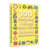 100 Everyday Things Every Child Should Understand, Children’s Practical Knowledge and Life Skills Book for Confidence, Daily Awareness, Smart Thinking, and Real-World Readiness