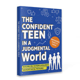 The Confident Teen in a Judgmental World, Teen Self-Esteem and Resilience Book for Social Pressure, Confidence Building, Emotional Strength, and Personal Growth