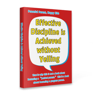 Effective Discipline Without Yelling, Peaceful Parenting Guide for Moms and Dads, Family Communication Book for Calm Discipline and Better Child Behavior