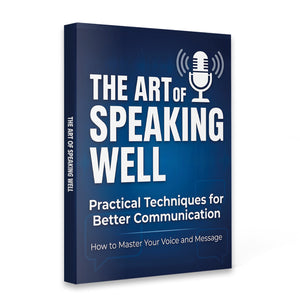 The Art of Speaking Well, Practical Communication Guide for Better Conversations, Public Speaking and Voice Confidence Book for Personal and Professional Growth