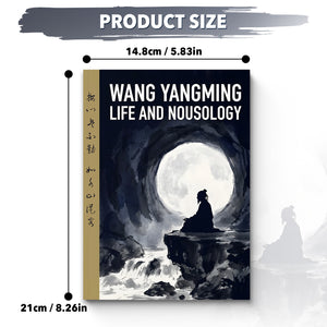 Wang Yangming Life and Nousology, Chinese Philosophy and Wisdom Book for Self-Cultivation, Mindfulness, Inner Growth, and Reflective Living