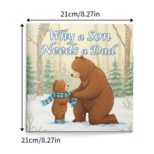 Why a Son Needs a Dad, Father and Son Picture Book for Kids, Heartwarming Family Story Book for Love, Care, Guidance, and Emotional Bonding