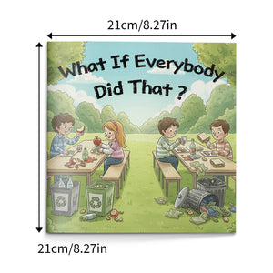 What If Everybody Did That, Children’s Character Building Picture Book for Responsibility, Good Choices, Kindness, and Everyday Social Growth