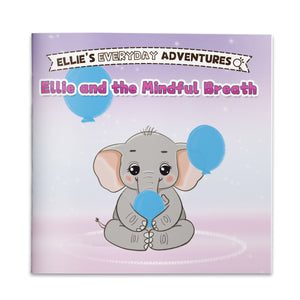 Ellie and the Mindful Breath Children’s Picture Book, Little Ellie Everyday Adventures Storybook About Calm Breathing, Feelings, and Emotional Regulation