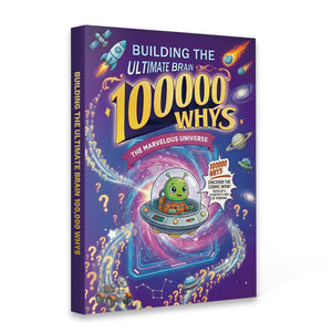100000 Whys The Marvelous Universe Science Book for Kids, Building the Ultimate Brain Fun STEM Learning Encyclopedia with Space Facts and Curious Questions