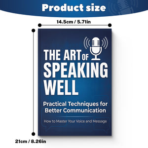 The Art of Speaking Well, Practical Communication Guide for Better Conversations, Public Speaking and Voice Confidence Book for Personal and Professional Growth