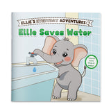 Ellie Saves Water Children’s Picture Book, Little Ellie Everyday Adventures Storybook About Saving Water, Earth Care, and Good Daily Habits