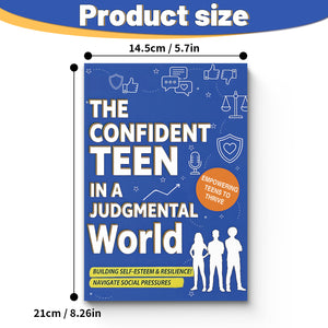 The Confident Teen in a Judgmental World, Teen Self-Esteem and Resilience Book for Social Pressure, Confidence Building, Emotional Strength, and Personal Growth