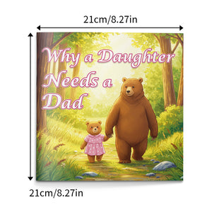 Why a Daughter Needs a Dad, Father and Daughter Picture Book for Kids, Heartwarming Family Story Book for Love, Care, Guidance, and Emotional Bonding