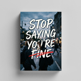 Stop Saying You’re Fine, Teen and Young Adult Emotional Wellness Book with Honest Self-Reflection, Mental Health Awareness, Healing Support, and Personal Growth Reading