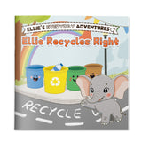 Ellie Recycles Right Children’s Picture Book, Little Ellie Everyday Adventures Storybook About Recycling, Earth Care, and Good Everyday Habits