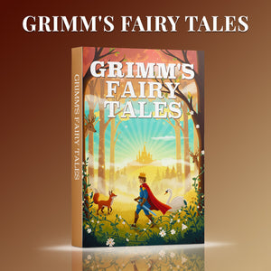 Classic Grimm’s Fairy Tales Collection, Beloved Folk Stories and Fantasy Tales for Readers of All Ages