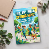 Healthy Body, Strong Mind, Real-Life Health Tips for Teens, Teen Wellness Guide for Healthy Habits, Mental Strength, Energy, and Everyday Self-Care
