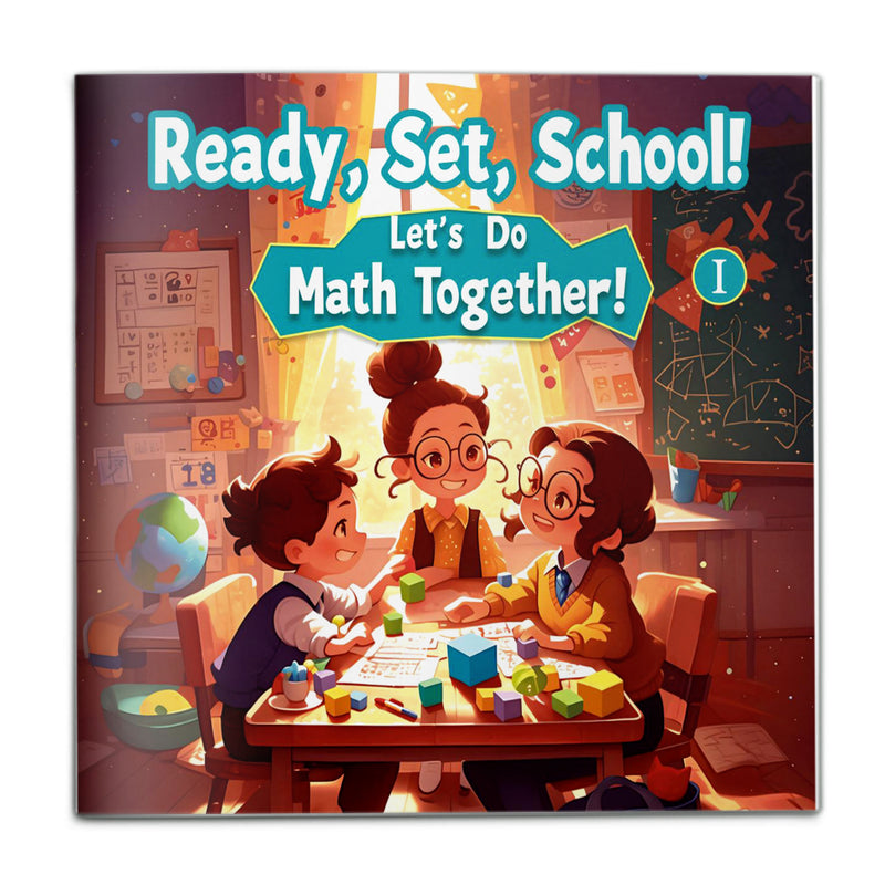 Ready, Set, School! Let’s Do Math Together I, Early Math Learning Picture Book for Kids with Counting, Number Practice, Problem Solving, and Preschool Readiness Fun