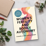 Women’s Fertility and Bodily Autonomy, Scientific Women’s Health Guide, Reproductive Choices, Body Confidence and Clear Decision-Making Book