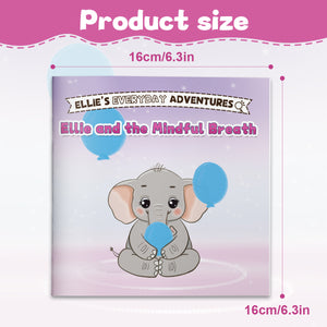 Ellie and the Mindful Breath Children’s Picture Book, Little Ellie Everyday Adventures Storybook About Calm Breathing, Feelings, and Emotional Regulation