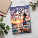 Let Go of Tomorrow, Ignore the Distance physical printed book product image 6, ISBN 9798904662196