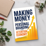 Making Money via Personal Branding in the Attention Economy, Personal Brand Growth Guide, Audience Building, Monetization Strategy and Digital Influence