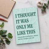 Desk flat-lay photo of I Thought It Was Only Me Like This book