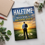 Halftime, Moving from Success to Significance, Personal Growth and Life Purpose Book for Meaningful Living, Legacy, Reflection, and Second-Half Transformation