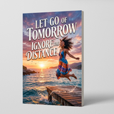 Let Go of Tomorrow, Ignore the Distance physical printed book product image 1, ISBN 9798904662196