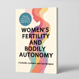 Women’s Fertility and Bodily Autonomy, Scientific Women’s Health Guide, Reproductive Choices, Body Confidence and Clear Decision-Making Book