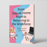 From Stay-at-Home Mom to Returning to the Workforce, Career Comeback Guide for Mothers, Mental Preparation, Skills Reboot and Confidence Building
