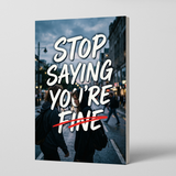 Stop Saying You’re Fine, Teen and Young Adult Emotional Wellness Book with Honest Self-Reflection, Mental Health Awareness, Healing Support, and Personal Growth Reading