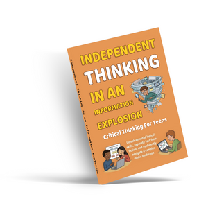 Independent Thinking in an Information Explosion, Critical Thinking Book for Teens, Guide to Media Literacy, Smart Judgment and Clear Decision-Making