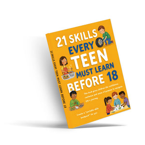 21 Skills Every Teen Must Learn Before 18, Life Skills Guide for Teens, Practical Handbook for Independence, Decision-Making, Communication and Real-World Readiness