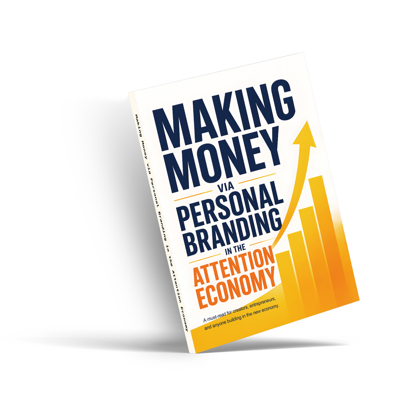 Making Money via Personal Branding in the Attention Economy, Personal Brand Growth Guide, Audience Building, Monetization Strategy and Digital Influence