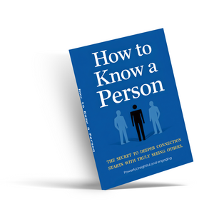 How to Know a Person, Relationship and Communication Guide for Deeper Connection, Emotional Insight, Better Conversations, and Meaningful Human Understanding