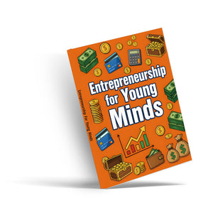 Entrepreneurship for Young Minds, Kids Business Skills Book, Money Ideas and Creative Thinking Guide for Problem-Solving, Confidence and Future Success