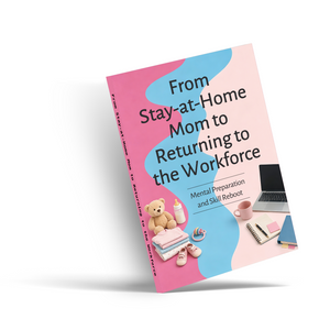 From Stay-at-Home Mom to Returning to the Workforce, Career Comeback Guide for Mothers, Mental Preparation, Skills Reboot and Confidence Building