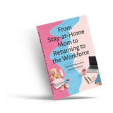 From Stay-at-Home Mom to Returning to the Workforce, Career Comeback Guide for Mothers, Mental Preparation, Skills Reboot and Confidence Building