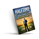 Halftime, Moving from Success to Significance, Personal Growth and Life Purpose Book for Meaningful Living, Legacy, Reflection, and Second-Half Transformation
