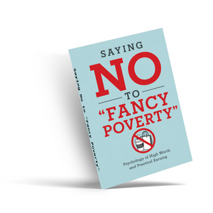 Saying No to Fancy Poverty, High-Worth Money Mindset Guide, Practical Earning, Smart Spending and Financial Self-Control