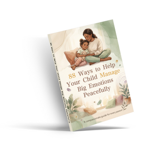 88 Ways to Help Your Child Manage Big Emotions Peacefully, Kids Emotional Regulation Book for Calm Parenting, Feelings Support, and Family Connection