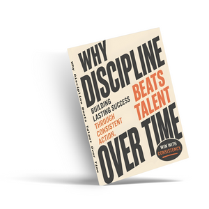 Why Discipline Beats Talent Over Time, Personal Growth Book for Consistency, Self-Discipline, Focus and Long-Term Success