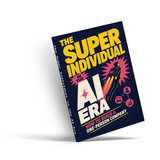 The Super Individual Era: One-Person Company and AI Productivity Guide