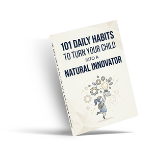 101 Daily Habits to Turn Your Child into a Natural Innovator, Kids Creativity and Growth Mindset Book for Problem-Solving, Curiosity, and Everyday Learning
