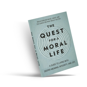 The Quest for a Moral Life, Reflective Philosophy and Personal Growth Book for Meaningful Living, Integrity, Values, Ethical Thinking, and Inner Purpose