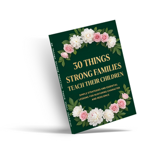30 Things Strong Families Teach Their Children, Parenting Guide for Raising Confident Kids, Character Building, Life Skills and Family Values Book