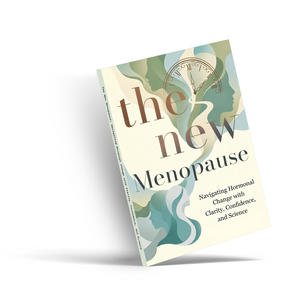 The New Menopause, Women’s Wellness Guide for Hormonal Change, Clarity, Confidence and Self-Care in Midlife